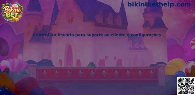 Central Do Usuário para suporte ao cliente e configurações Bikini Bet