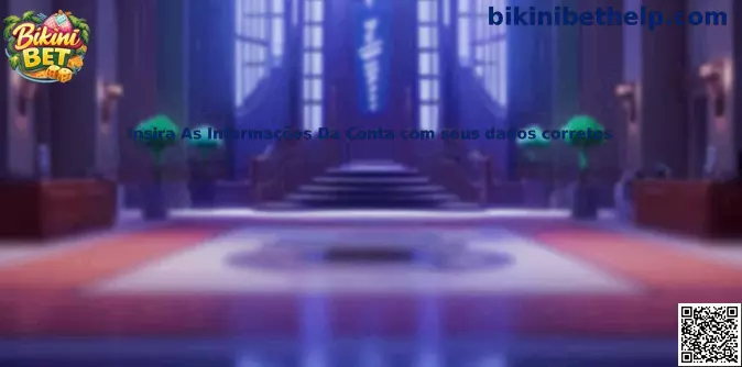 Insira As Informações Da Conta com seus dados corretos no login Bikini Bet