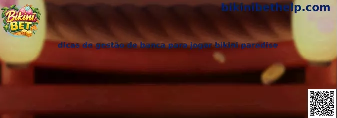 Dicas de gestão de banca para jogar Bikini Paradise