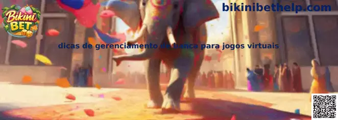 Dicas de gerenciamento de banca para jogos virtuais