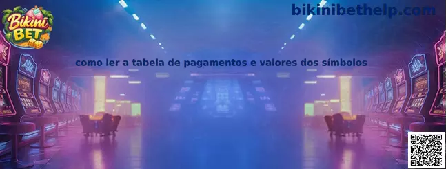 Como ler tabela de pagamentos e valores dos símbolos