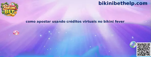 Como apostar usando créditos virtuais no Bikini Fever