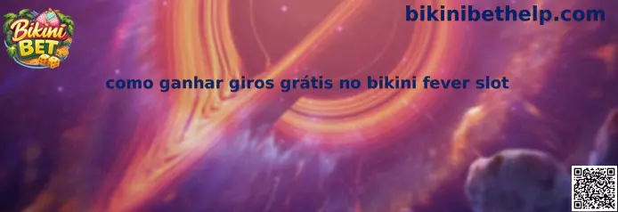 Guia sobre como ganhar giros grátis no bikini fever slot
