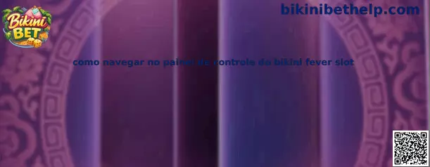 Como navegar no painel de controle do bikini fever slot