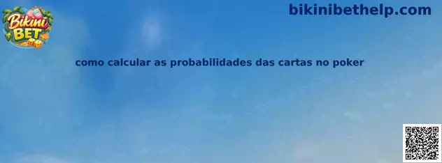 Como calcular as probabilidades das cartas no poker