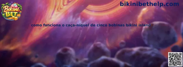 Como funciona o caça-níquel de cinco bobinas Bikini Island