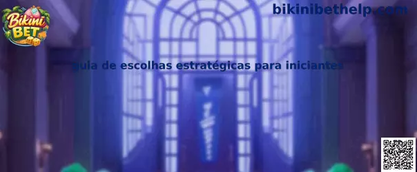 Guia de escolhas estratégicas para iniciantes no Bikini Bet