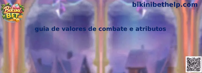 Guia de valores de combate e atributos