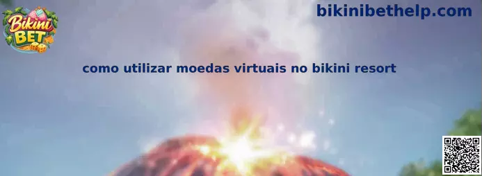 Como utilizar moedas virtuais no Bikini Resort