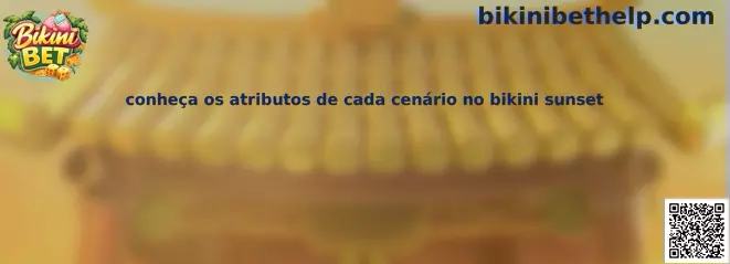 Conheça os atributos de cada cenário no Bikini Sunset