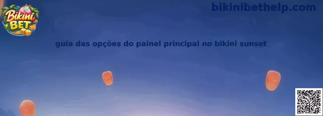 Guia das opções do painel principal no bikini sunset