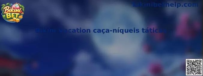 Bikini Vacation caça-níqueis táticas