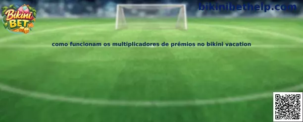 Como funcionam os multiplicadores de prêmios no Bikini Vacation