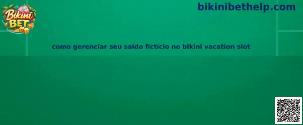 Como gerenciar saldo fictício no Bikini Vacation slot